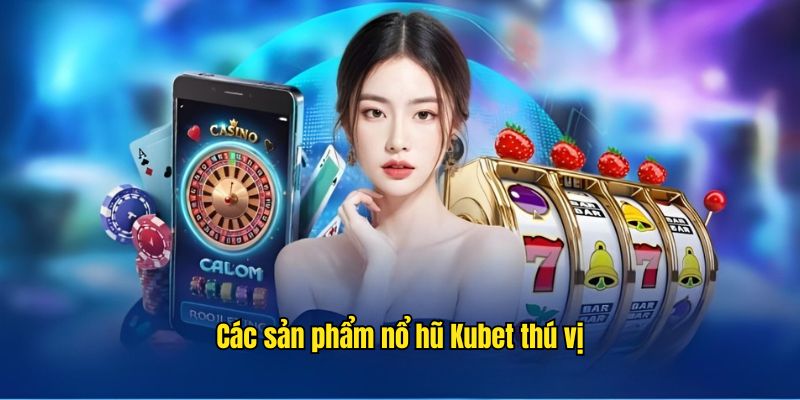 Các game nổ hũ được nhiều người chơi săn đón