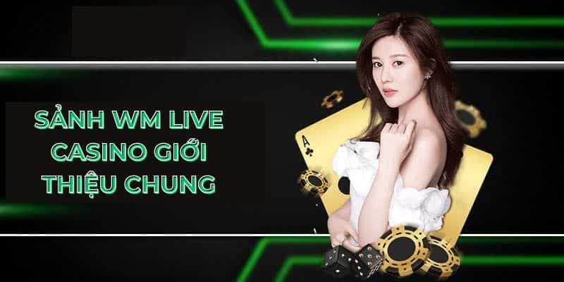 WM live casino là đơn vị sản xuất trò chơi nổi tiếng 